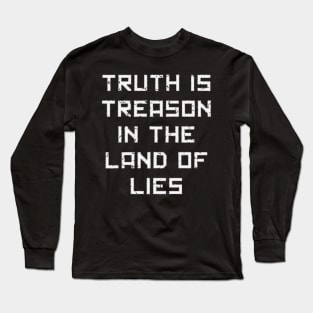 Truth is Treason in the Land of Lies Long Sleeve T-Shirt